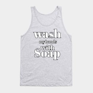 Wash my hands with soap Tank Top